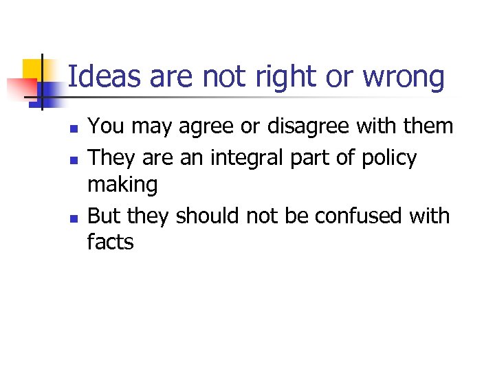 Ideas are not right or wrong n n n You may agree or disagree