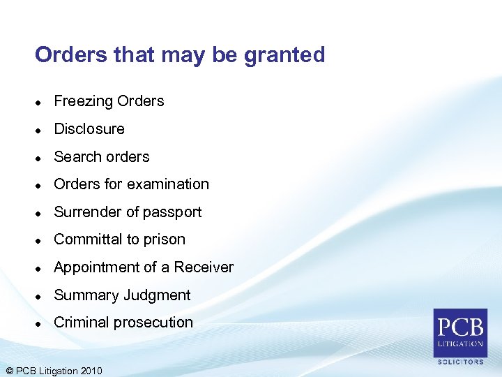 Orders that may be granted l Freezing Orders l Disclosure l Search orders l