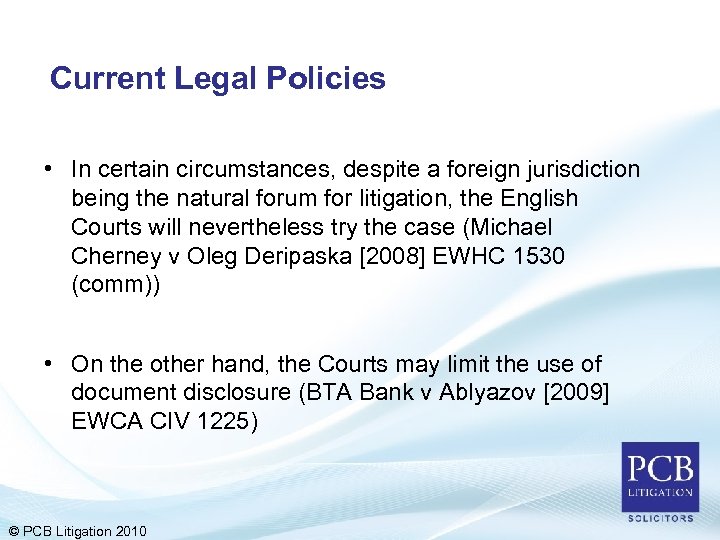 Current Legal Policies • In certain circumstances, despite a foreign jurisdiction being the natural