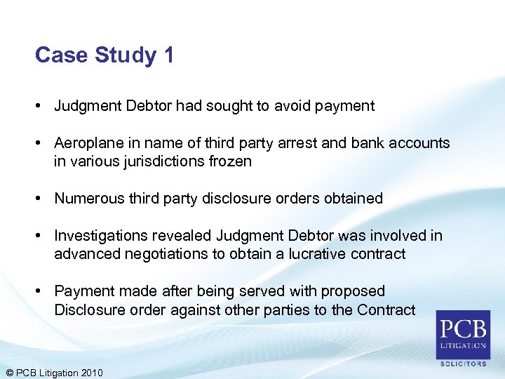 Case Study 1 • Judgment Debtor had sought to avoid payment • Aeroplane in