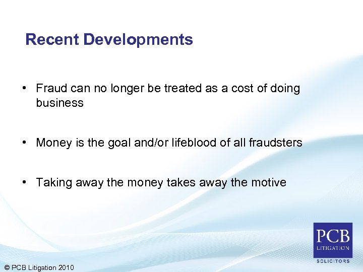 Recent Developments • Fraud can no longer be treated as a cost of doing