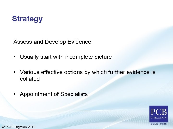 Strategy Assess and Develop Evidence • Usually start with incomplete picture • Various effective