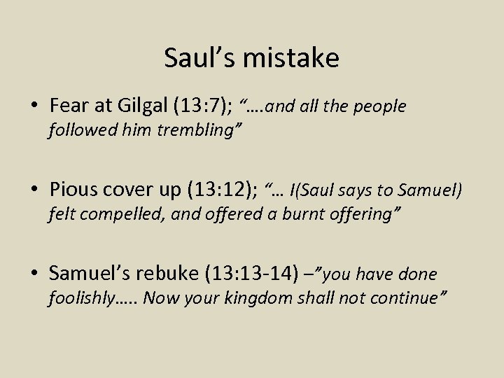 Saul’s mistake • Fear at Gilgal (13: 7); “…. and all the people followed