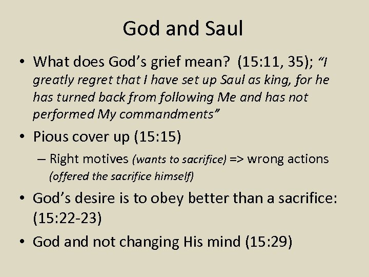 God and Saul • What does God’s grief mean? (15: 11, 35); “I greatly