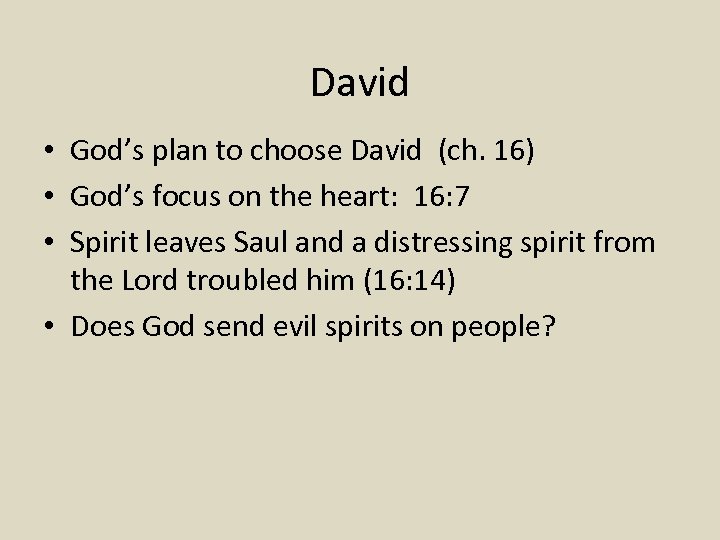 David • God’s plan to choose David (ch. 16) • God’s focus on the