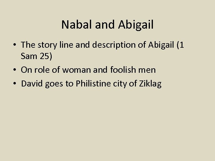 Nabal and Abigail • The story line and description of Abigail (1 Sam 25)