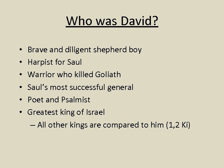 Who was David? • • • Brave and diligent shepherd boy Harpist for Saul