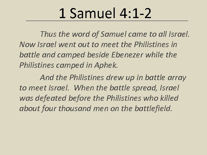 1 Samuel 4: 1 -2 Thus the word of Samuel came to all Israel.