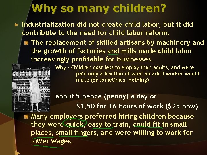 Why so many children? ► Industrialization did not create child labor, but it did
