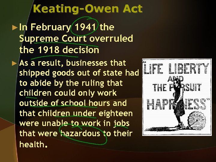 Keating-Owen Act ► In February 1941 the Supreme Court overruled the 1918 decision ►