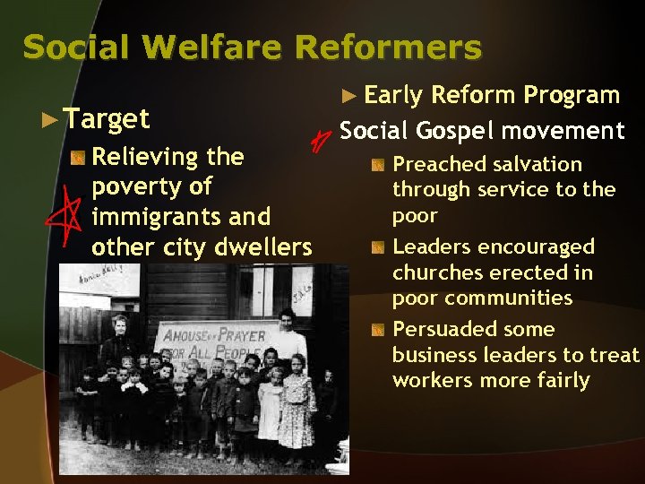Social Welfare Reformers ► Target Relieving the poverty of immigrants and other city dwellers