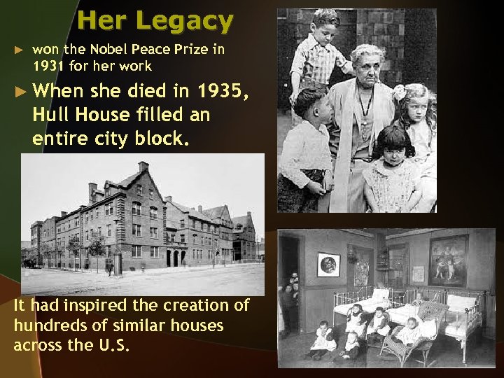 Her Legacy ► won the Nobel Peace Prize in 1931 for her work ►