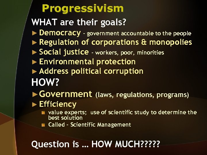 Progressivism WHAT are their goals? ► Democracy – government accountable to the people ►
