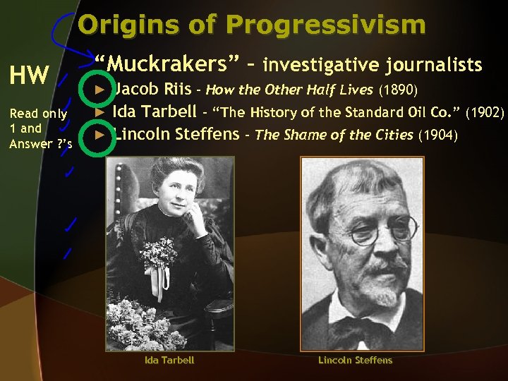 Origins of Progressivism HW Read only 1 and Answer ? ’s “Muckrakers” – investigative