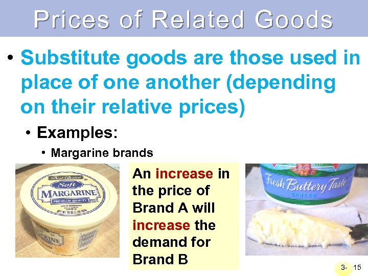 Prices of Related Goods • Substitute goods are those used in place of one