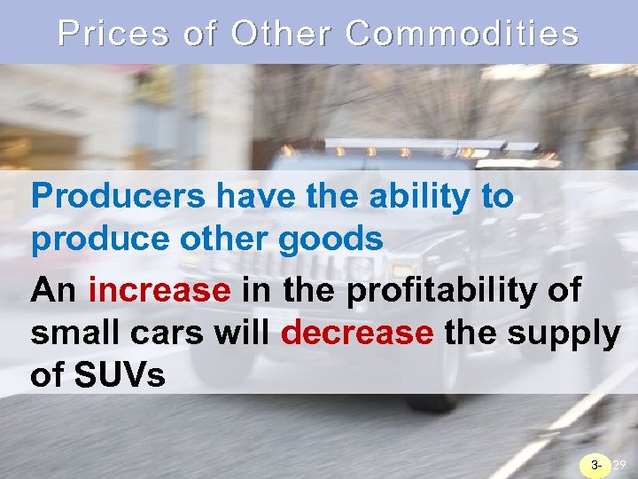 Prices of Other Commodities Producers have the ability to produce other goods An increase