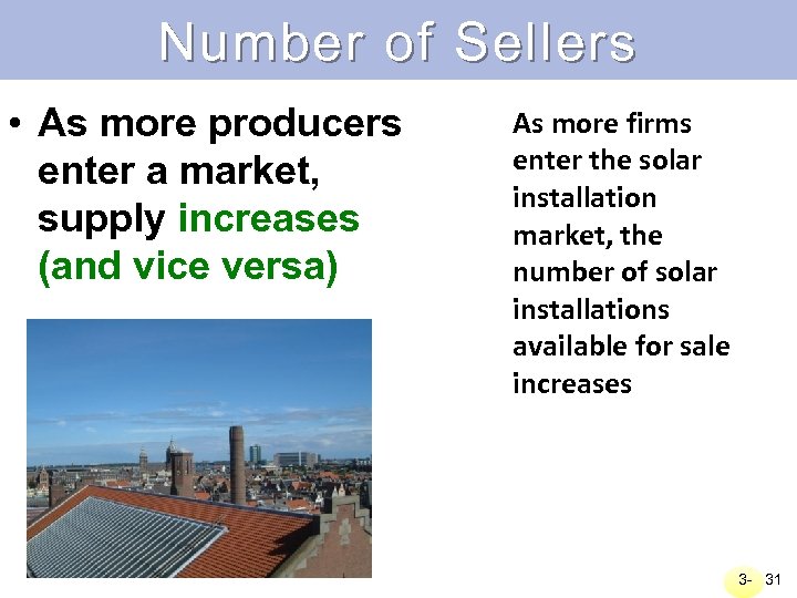 Number of Sellers • As more producers enter a market, supply increases (and vice