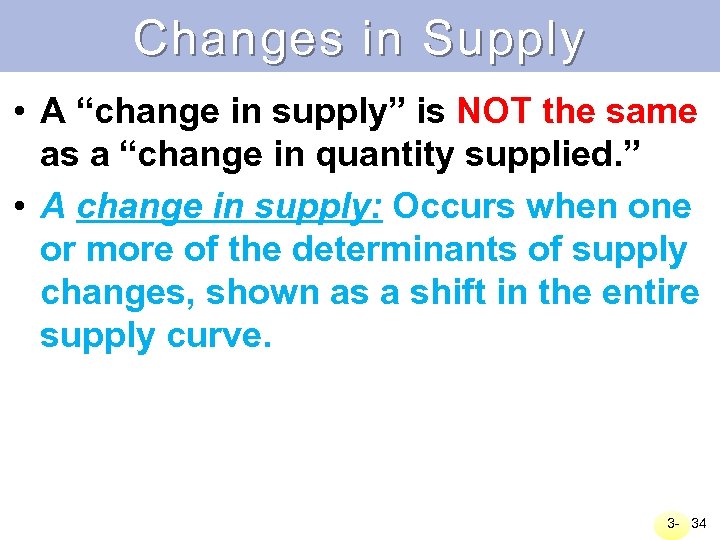 Changes in Supply • A “change in supply” is NOT the same as a