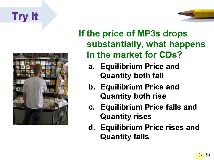 If the price of MP 3 s drops substantially, what happens in the market