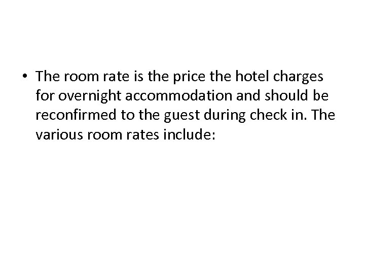  • The room rate is the price the hotel charges for overnight accommodation