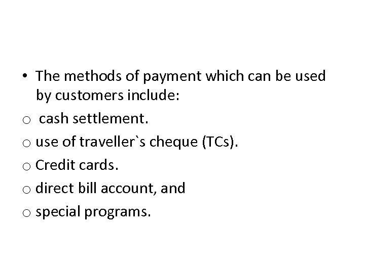  • The methods of payment which can be used by customers include: o