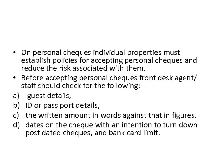  • On personal cheques individual properties must establish policies for accepting personal cheques
