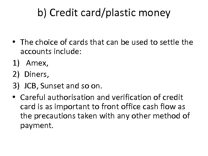 b) Credit card/plastic money • The choice of cards that can be used to