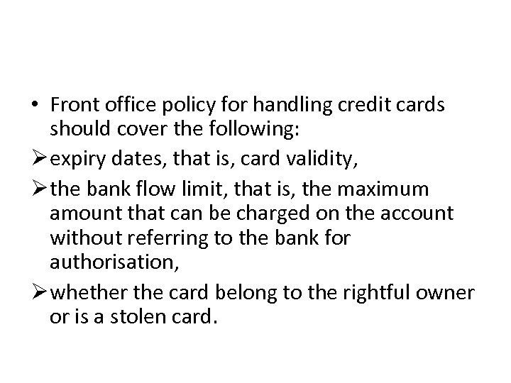  • Front office policy for handling credit cards should cover the following: Ø