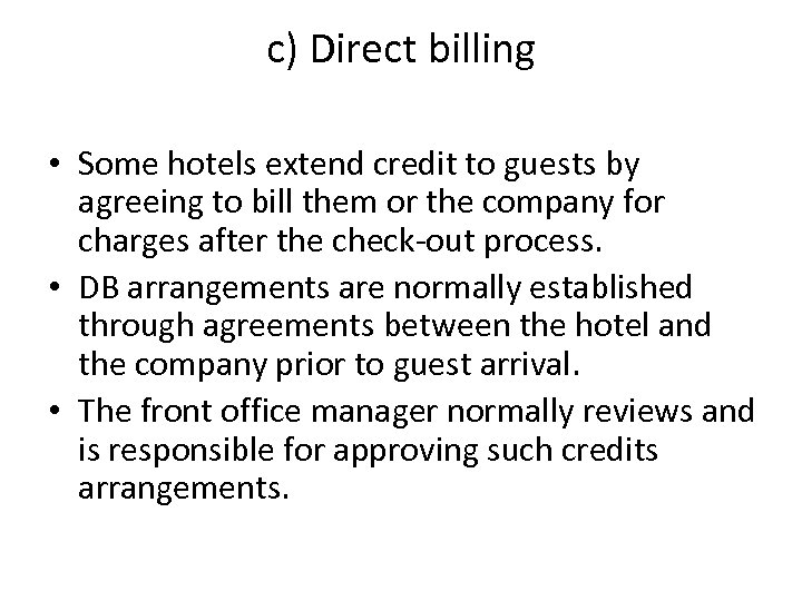 c) Direct billing • Some hotels extend credit to guests by agreeing to bill