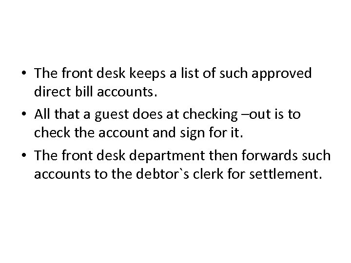  • The front desk keeps a list of such approved direct bill accounts.