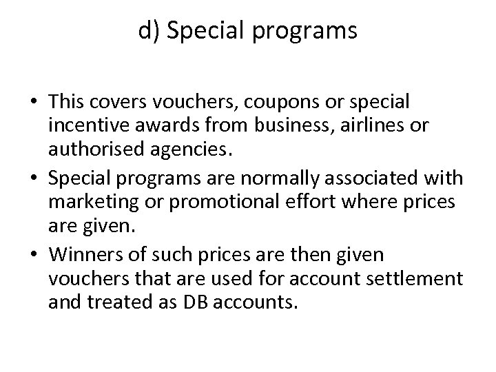 d) Special programs • This covers vouchers, coupons or special incentive awards from business,