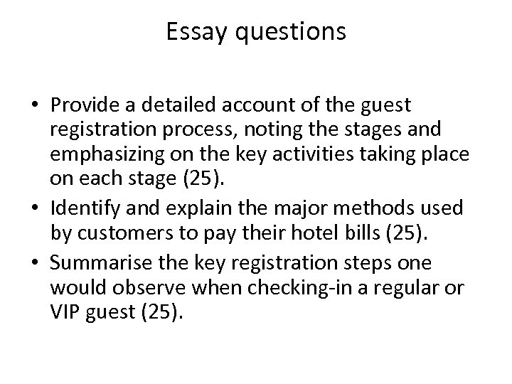 Essay questions • Provide a detailed account of the guest registration process, noting the