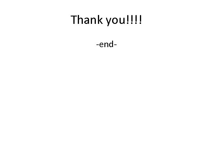 Thank you!!!! -end- 