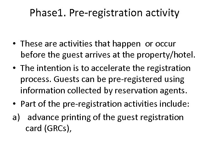 Phase 1. Pre-registration activity • These are activities that happen or occur before the