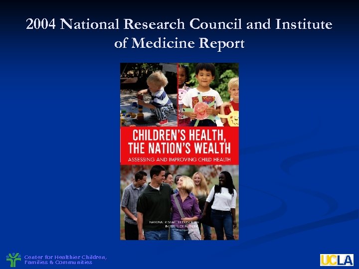 2004 National Research Council and Institute of Medicine Report Center for Healthier Children, Families