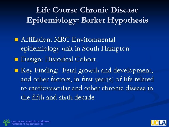 Life Course Chronic Disease Epidemiology: Barker Hypothesis Affiliation: MRC Environmental epidemiology unit in South