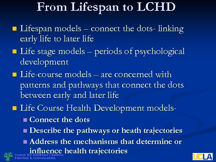 From Lifespan to LCHD Lifespan models – connect the dots- linking early life to