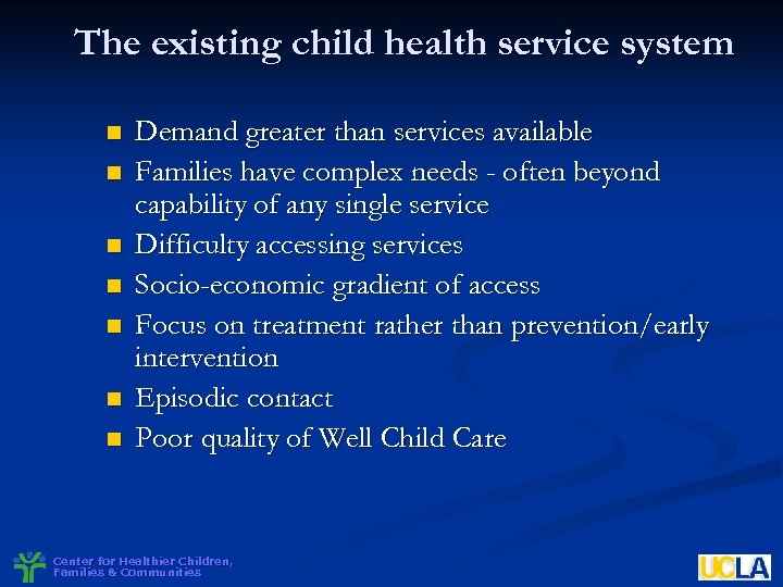 The existing child health service system n n n n Demand greater than services