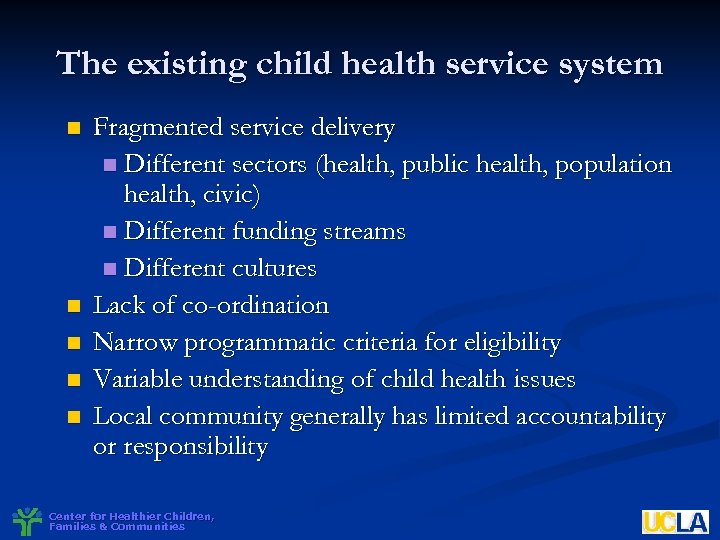 The existing child health service system n n n Fragmented service delivery n Different