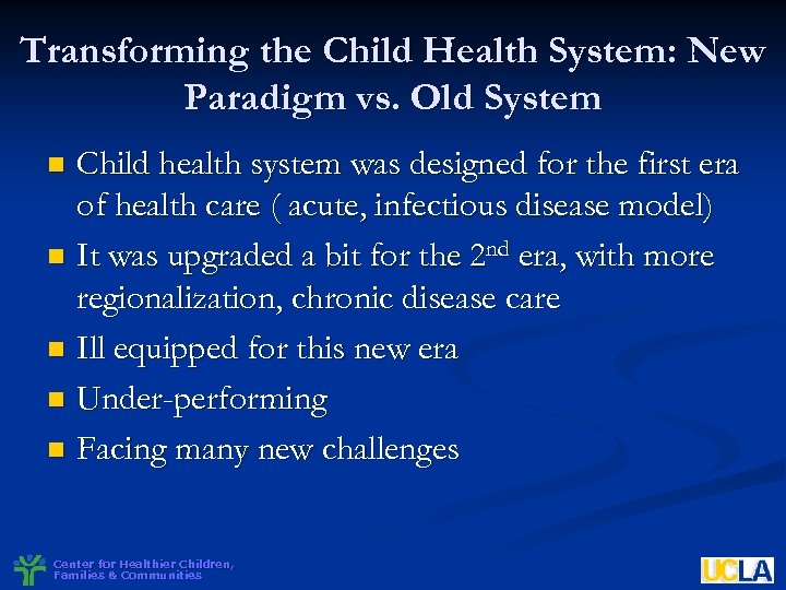 Transforming the Child Health System: New Paradigm vs. Old System Child health system was