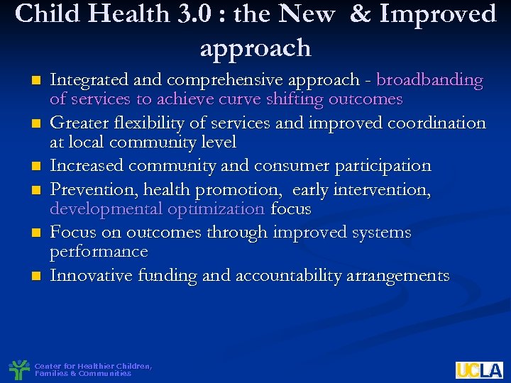 Child Health 3. 0 : the New & Improved approach n n n Integrated