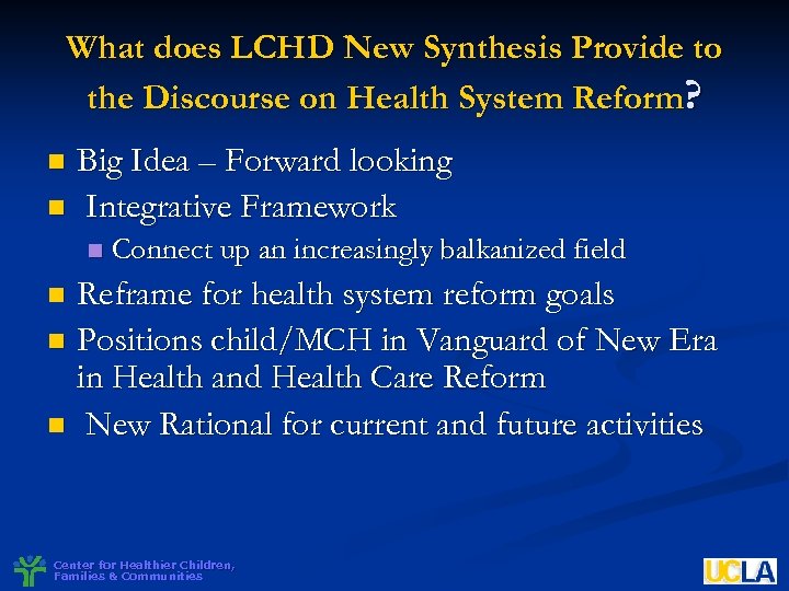 What does LCHD New Synthesis Provide to the Discourse on Health System Reform? Big