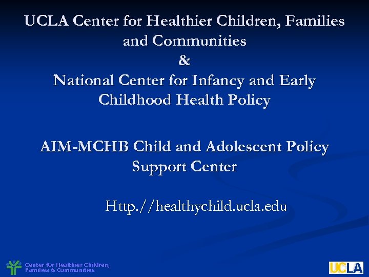 UCLA Center for Healthier Children, Families and Communities & National Center for Infancy and