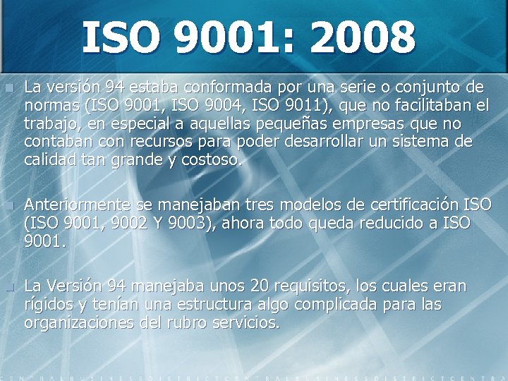 ISO 9001: 2008 n La versión 94 estaba conformada por una serie o conjunto