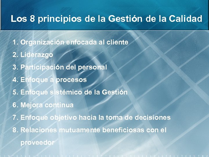 Los 8 principios de la Gestión de la Calidad 1. Organización enfocada al cliente