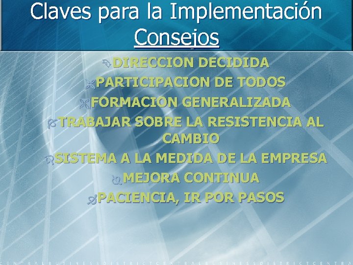 Claves para la Implementación Consejos ÊDIRECCION DECIDIDA Ë PARTICIPACION DE TODOS Ì FORMACION GENERALIZADA