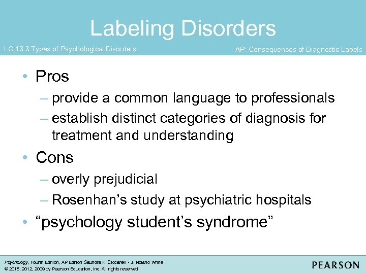 Labeling Disorders LO 13. 3 Types of Psychological Disorders AP: Consequences of Diagnostic Labels