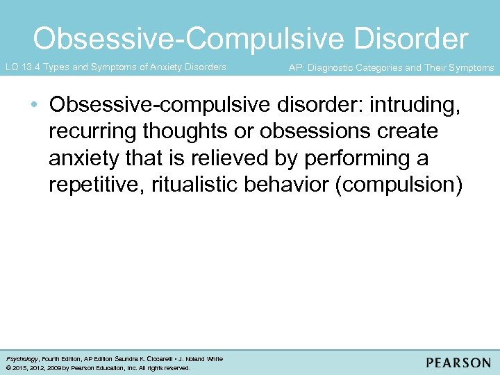 Obsessive-Compulsive Disorder LO 13. 4 Types and Symptoms of Anxiety Disorders AP: Diagnostic Categories