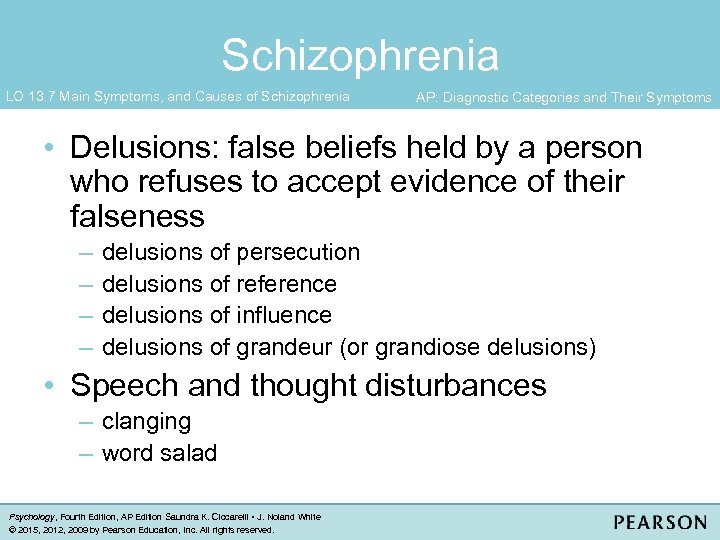 Schizophrenia LO 13. 7 Main Symptoms, and Causes of Schizophrenia AP: Diagnostic Categories and
