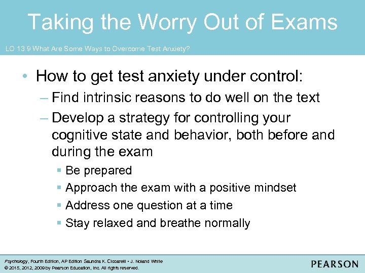Taking the Worry Out of Exams LO 13. 9 What Are Some Ways to
